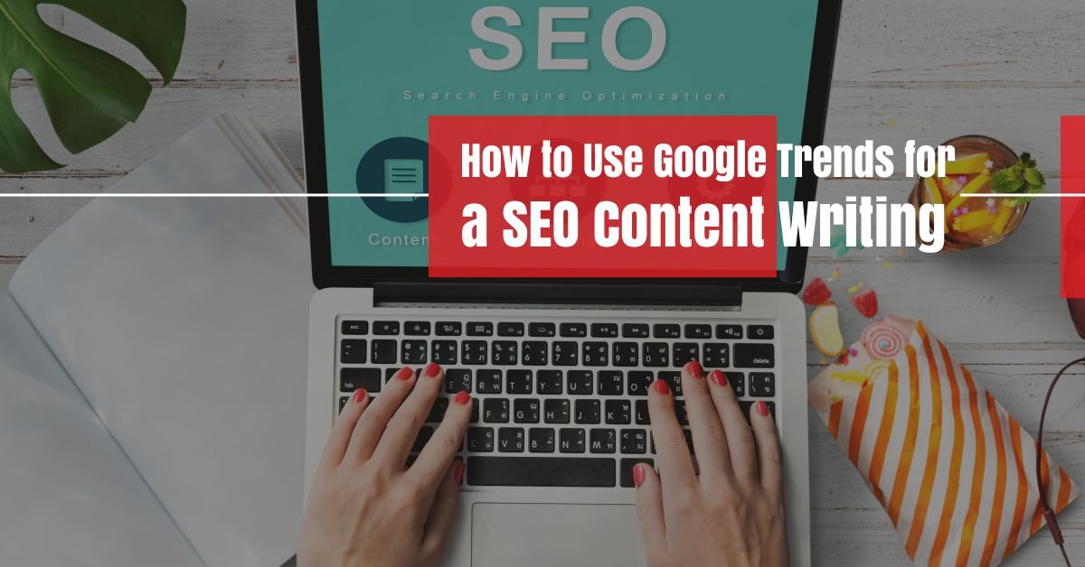 Google trends for SEO content writing