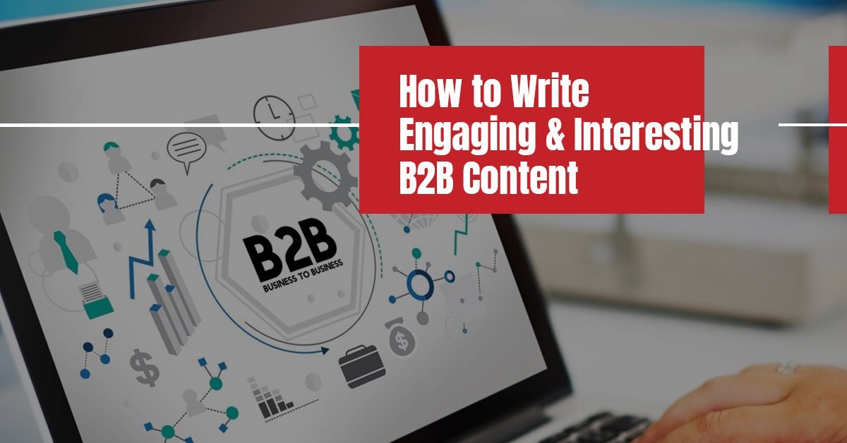 Write engaging & interesting B2B content