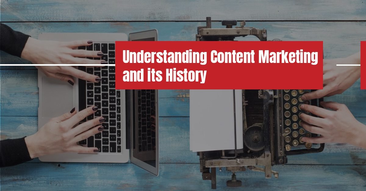 Understanding Content Marketing and its History